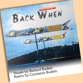 Return to Home Page Back When Visuals by Richard Budelis Poems by Constance Budelis Return to Home Page